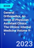 General Orthopedics, An Issue of Physician Assistant Clinics. The Clinics: Internal Medicine Volume 9-1- Product Image