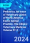 Pediatrics, An Issue of Veterinary Clinics of North America: Exotic Animal Practice. The Clinics: Veterinary Medicine Volume 27-2 - Product Image