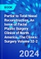Partial to Total Nasal Reconstruction, An Issue of Facial Plastic Surgery Clinics of North America. The Clinics: Surgery Volume 32-2 - Product Thumbnail Image