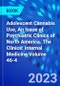 Adolescent Cannabis Use, An Issue of Psychiatric Clinics of North America. The Clinics: Internal Medicine Volume 46-4 - Product Thumbnail Image