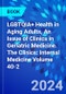 LGBTQIA+ Health in Aging Adults, An Issue of Clinics in Geriatric Medicine. The Clinics: Internal Medicine Volume 40-2 - Product Thumbnail Image