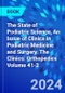 The State of Podiatric Science, An Issue of Clinics in Podiatric Medicine and Surgery. The Clinics: Orthopedics Volume 41-2 - Product Thumbnail Image