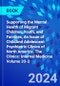 Supporting the Mental Health of Migrant Children, Youth, and Families, An Issue of ChildAnd Adolescent Psychiatric Clinics of North America. The Clinics: Internal Medicine Volume 33-2 - Product Image