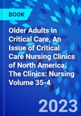 Older Adults in Critical Care, An Issue of Critical Care Nursing Clinics of North America. The Clinics: Nursing Volume 35-4- Product Image