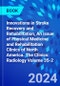 Innovations in Stroke Recovery and Rehabilitation, An Issue of Physical Medicine and Rehabilitation Clinics of North America. The Clinics: Radiology Volume 35-2 - Product Image