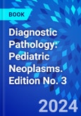 Diagnostic Pathology: Pediatric Neoplasms. Edition No. 3- Product Image