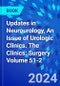 Updates in Neurourology, An Issue of Urologic Clinics. The Clinics: Surgery Volume 51-2 - Product Thumbnail Image