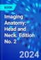 Imaging Anatomy: Head and Neck. Edition No. 2 - Product Image