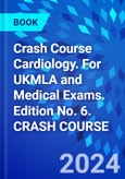 Crash Course Cardiology. For UKMLA and Medical Exams. Edition No. 6. CRASH COURSE- Product Image
