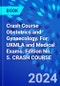 Crash Course Obstetrics and Gynaecology. For UKMLA and Medical Exams. Edition No. 5. CRASH COURSE - Product Thumbnail Image