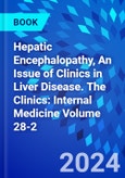 Hepatic Encephalopathy, An Issue of Clinics in Liver Disease. The Clinics: Internal Medicine Volume 28-2- Product Image