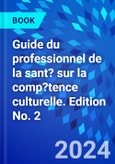 Guide du professionnel de la sant? sur la comp?tence culturelle. Edition No. 2- Product Image
