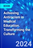 Achieving Antiracism in Medical Education. Transforming the Culture- Product Image