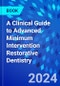 A Clinical Guide to Advanced Minimum Intervention Restorative Dentistry - Product Image