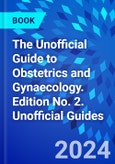 The Unofficial Guide to Obstetrics and Gynaecology. Edition No. 2. Unofficial Guides- Product Image