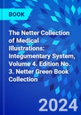 The Netter Collection of Medical Illustrations: Integumentary System, Volume 4. Edition No. 3. Netter Green Book Collection- Product Image