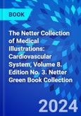 The Netter Collection of Medical Illustrations: Cardiovascular System, Volume 8. Edition No. 3. Netter Green Book Collection- Product Image