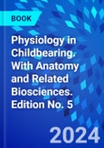 Physiology in Childbearing. With Anatomy and Related Biosciences. Edition No. 5- Product Image