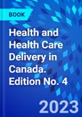 Health and Health Care Delivery in Canada. Edition No. 4- Product Image