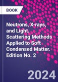 Neutrons, X-rays, and Light. Scattering Methods Applied to Soft Condensed Matter. Edition No. 2- Product Image