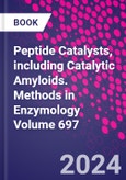 Peptide Catalysts, including Catalytic Amyloids. Methods in Enzymology Volume 697- Product Image
