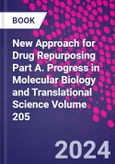 New Approach for Drug Repurposing Part A. Progress in Molecular Biology and Translational Science Volume 205- Product Image