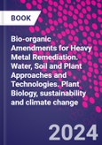 Bio-organic Amendments for Heavy Metal Remediation. Water, Soil and Plant Approaches and Technologies. Plant Biology, sustainability and climate change- Product Image