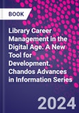 Library Career Management in the Digital Age. A New Tool for Development. Chandos Advances in Information Series- Product Image