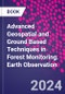 Advanced Geospatial and Ground Based Techniques in Forest Monitoring. Earth Observation - Product Image