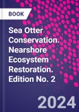 Sea Otter Conservation. Nearshore Ecosystem Restoration. Edition No. 2- Product Image