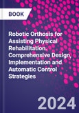 Robotic Orthosis for Assisting Physical Rehabilitation. Comprehensive Design, Implementation and Automatic Control Strategies- Product Image