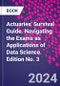 Actuaries' Survival Guide. Navigating the Exams as Applications of Data Science. Edition No. 3 - Product Thumbnail Image
