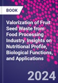 Valorization of Fruit Seed Waste from Food Processing Industry. Insights on Nutritional Profile, Biological Functions, and Applications- Product Image