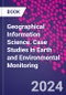 Geographical Information Science. Case Studies in Earth and Environmental Monitoring - Product Thumbnail Image