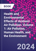 Health and Environmental Effects of Ambient Air Pollution. Volume 1: Air Pollution, Human Health, and the Environment- Product Image