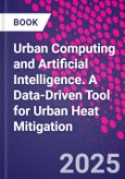 Urban Computing and Artificial Intelligence. A Data-Driven Tool for Urban Heat Mitigation- Product Image