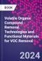 Volatile Organic Compound Removal. Technologies and Functional Materials for VOC Removal - Product Thumbnail Image