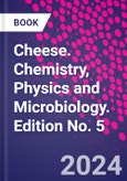 Cheese. Chemistry, Physics and Microbiology. Edition No. 5- Product Image