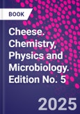 Cheese. Chemistry, Physics and Microbiology. Edition No. 5- Product Image