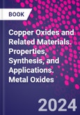 Copper Oxides and Related Materials. Properties, Synthesis, and Applications. Metal Oxides- Product Image