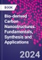 Bio-derived Carbon Nanostructures. Fundamentals, Synthesis and Applications - Product Thumbnail Image