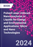 Pulsed Laser-Induced Nanostructures in Liquids for Energy and Environmental Applications. Micro and Nano Technologies- Product Image