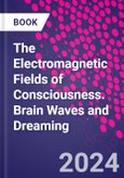 The Electromagnetic Fields of Consciousness. Brain Waves and Dreaming- Product Image
