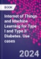 Internet of Things and Machine Learning for Type I and Type II Diabetes. Use cases - Product Image