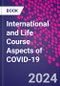 International and Life Course Aspects of COVID-19 - Product Image