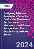 Designing Advanced Respiratory Protective Devices for Pandemics. Performance, Mechanism and Future Perspectives. The Textile Institute Book Series- Product Image