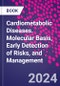 Cardiometabolic Diseases. Molecular Basis, Early Detection of Risks, and Management - Product Image