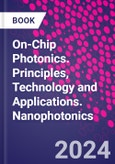 On-Chip Photonics. Principles, Technology and Applications. Nanophotonics- Product Image