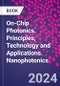 On-Chip Photonics. Principles, Technology and Applications. Nanophotonics - Product Thumbnail Image