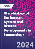 Glycobiology of the Immune System and Disease. Developments in Immunology- Product Image